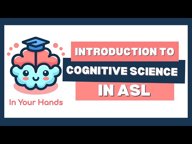 Signing Scientists: Introduction to Cognitive Science in ASL