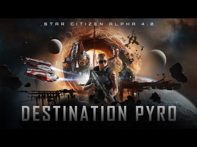 Star Citizen | Alpha 4.0 - Destination Pyro