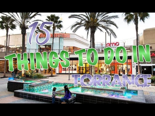 Top 15 Things To Do In Torrance, California