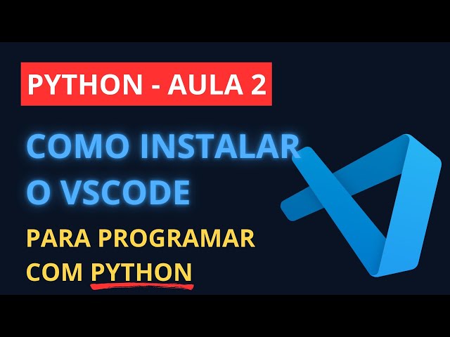 Aula 02 - Curso de Python Grátis | Como Instalar o Visual Studio Code (VS Code) do Jeito Certo