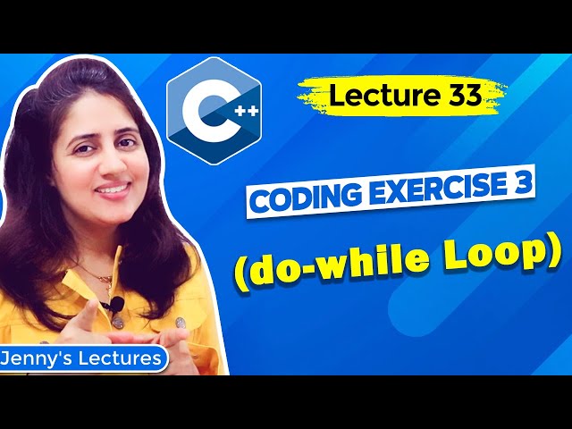 Lec 33: Coding Exercise for Beginners with Solution | do-while loop in C++