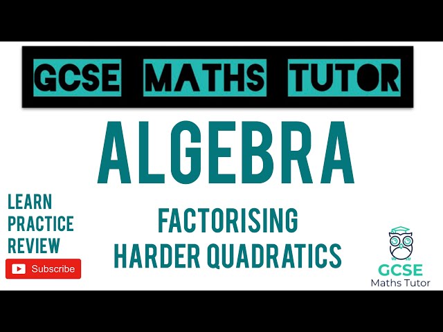 Factorising Harder Quadratics (Higher Only) | GCSE Maths Tutor
