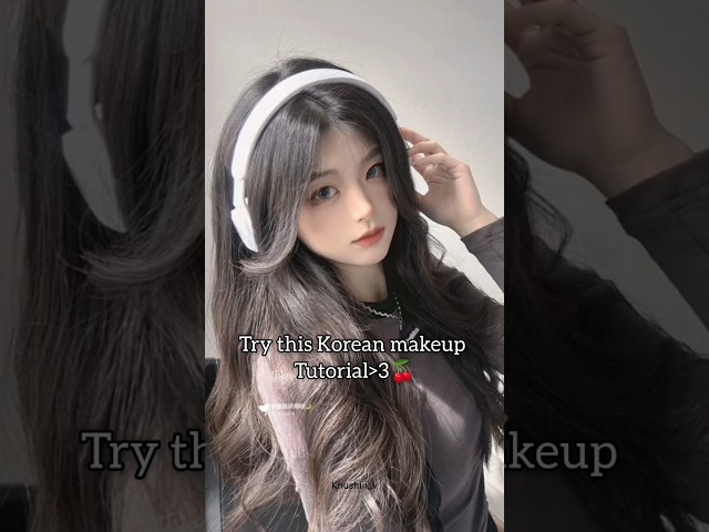 Try this Korean makeup tutorial♡ #fypシ゚viral #korean #makeup #tutorial #yt #shorts #aiscream #song