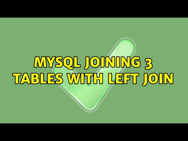 MYSQL joining 3 tables with left join (2 Solutions!!)