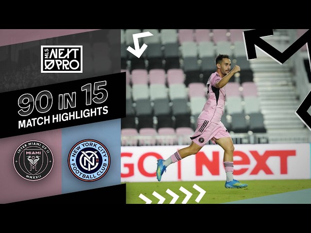 90 in 15: Inter Miami CF II vs. NYCFC II | September 01, 2026