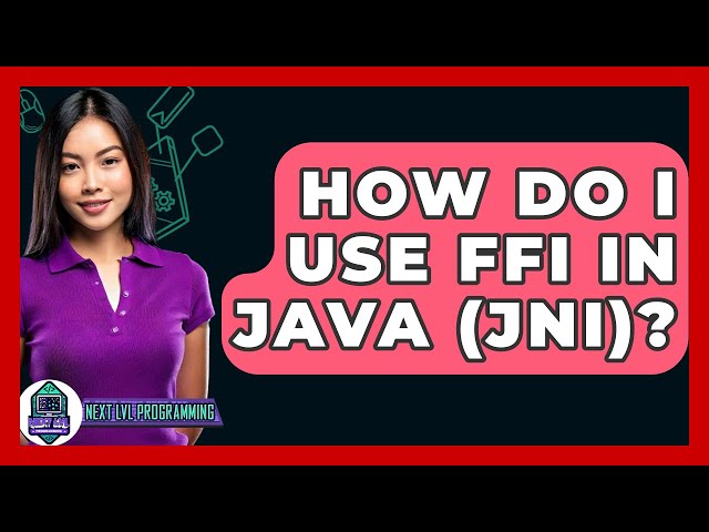 How Do I Use FFI In Java (JNI)? - Next LVL Programming