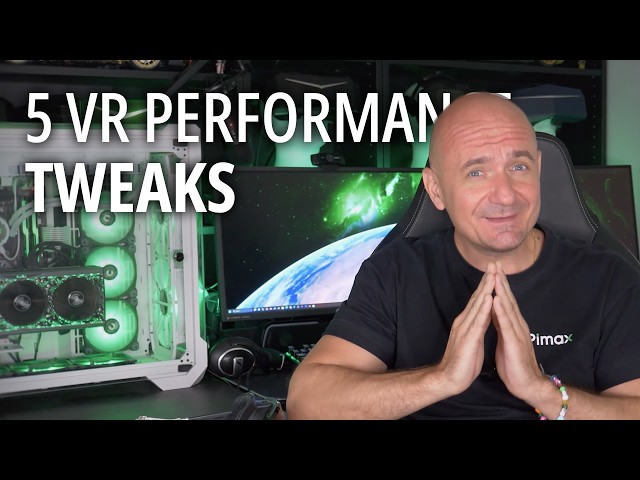 5 Essential Tips & Tweaks for Better VR Performance