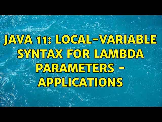 Java 11: Local-Variable Syntax for Lambda Parameters - applications
