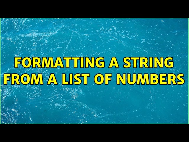 Formatting a string from a list of numbers (5 Solutions!!)