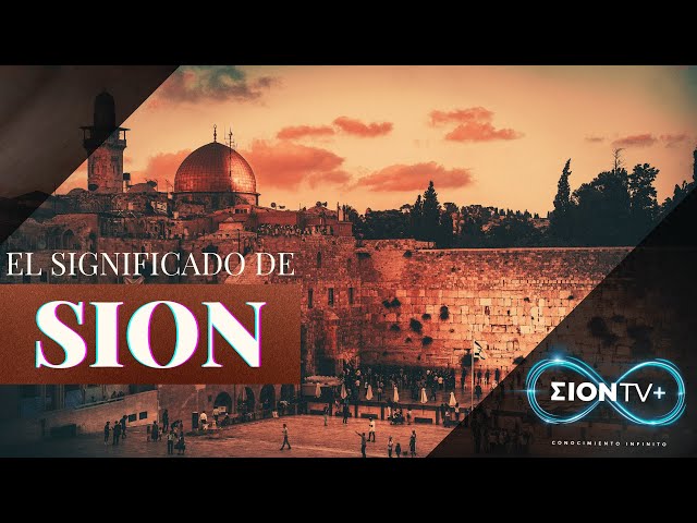 Origen histórico y significado religioso de la palabra Sion | ZionTv