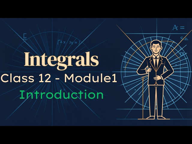 Class-12_Mathmatics | Chapter-7 | Integrals | introduction