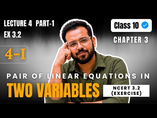 10TH (EX-3.2 Part-1) PAIR OF LINEAR EQUATIONS IN TWO VARIABLES