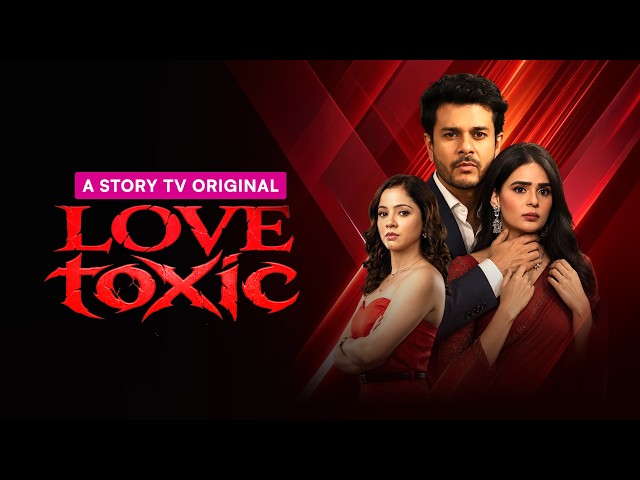 Love Toxic - Highlights | Billionaire Husband's Revenge & Wife's Betrayal | Micro Drama | Story TV