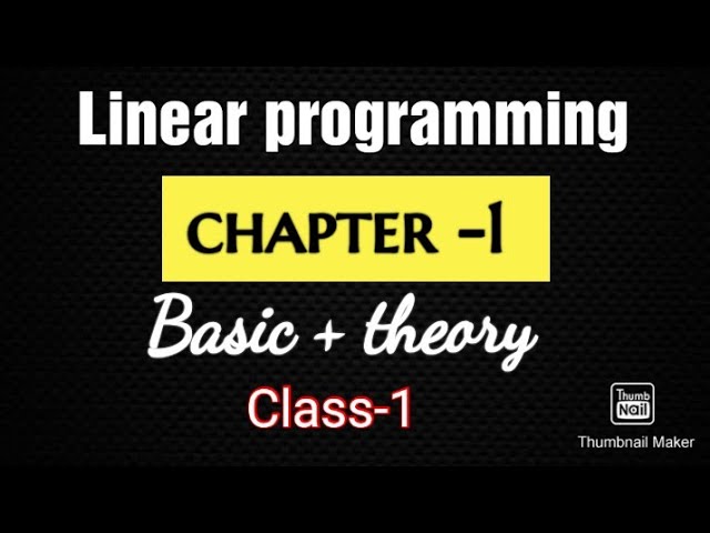 Linear programming, chapter -1 , class-1 ( basic+ theory)