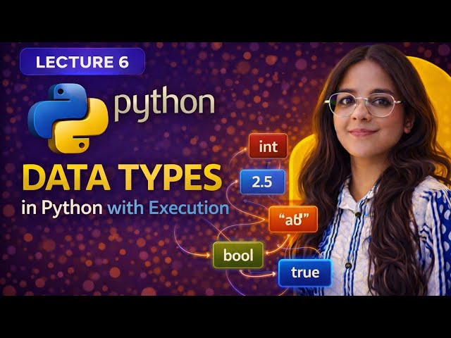 Data Types in Python with Execution | Python Data Types Explained | Lecture 6