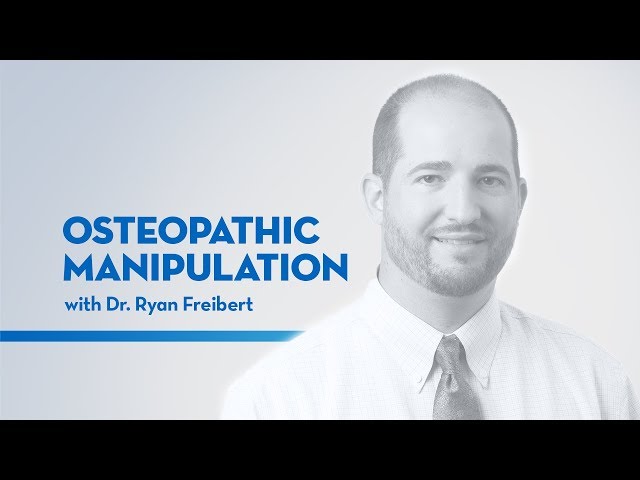 "Osteopathic Manipulation" — featuring Dr. Ryan Freibert