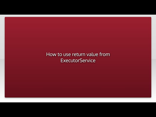 How to use return value from ExecutorService