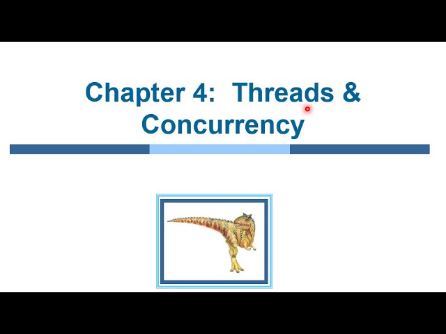 Threads and Concurrency