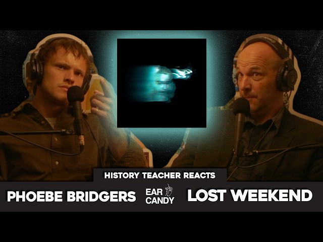 History Teacher vs Phoebe Bridgers - 'Lost Weekend' | Reaction & Discussion