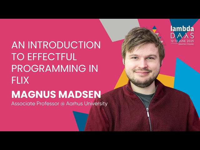 An Introduction to Effectful Programming in Flix - Magnus Madsen | Lambda Days 2025