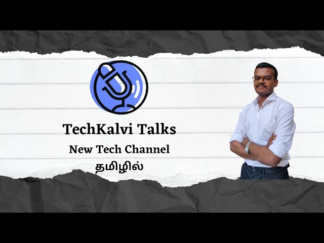 Introduction - TechKalvi Talks - New Tech Channel - தமிழில்