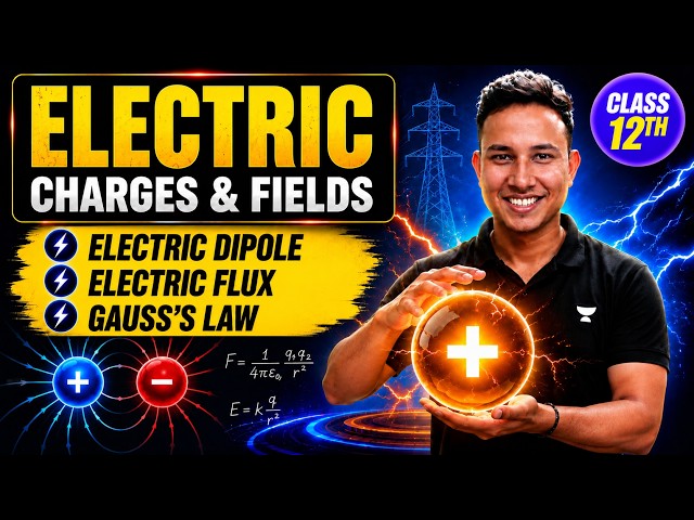 Class 12 Physics Chapter 1 | Electric Dipole, Electric Flux & Gauss's Law | Boards 2027 | Alok Sir