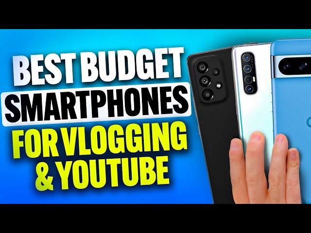 Best Budget Camera Phones for Vlogging & YouTube (2025)
