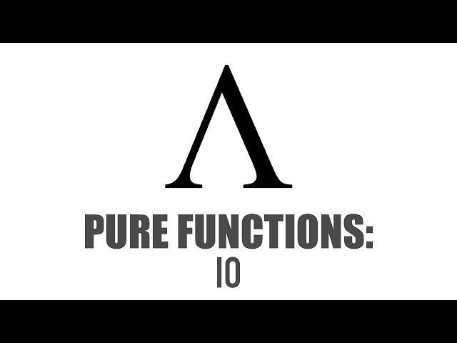 Pure Functions - I/O