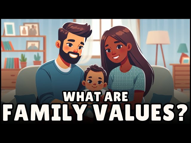 What are Family Values, Anyway? (Easiest Explanation)