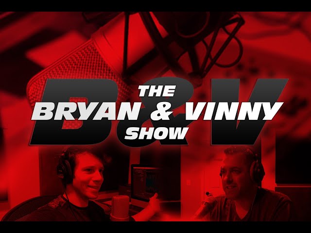 The Bryan & Vinny Show!