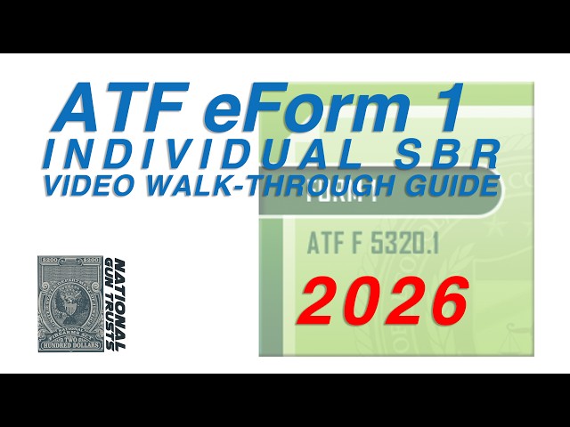 NEW UPDATED 2026 - ATF eForm 1 Individual - SBR Video Walk-Through Guide - National Gun Trusts