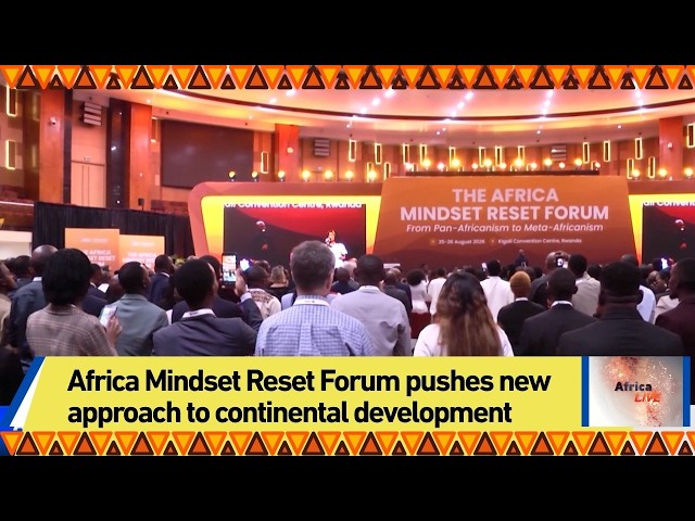 Africa Mindset Reset Forum pushes new approach to continental development