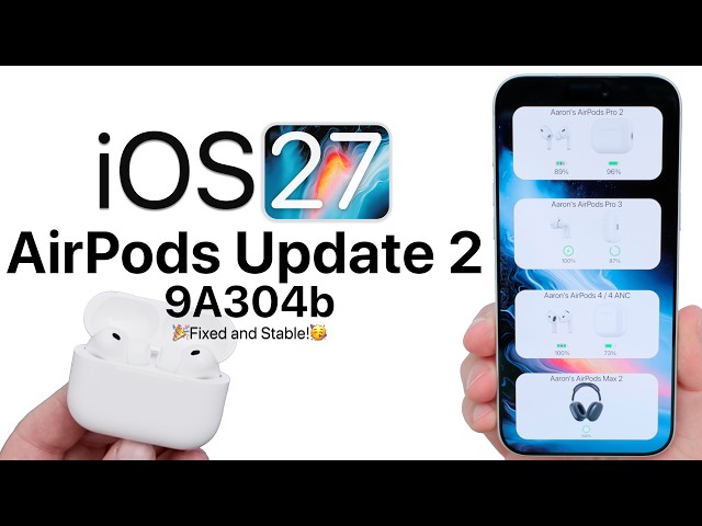 New AirPods Update Beta 2 - 9A304b for iOS 27 is Out!