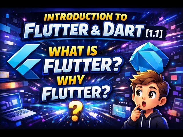 Introduction to Flutter & Dart | What is Flutter? Why Flutter? [1]