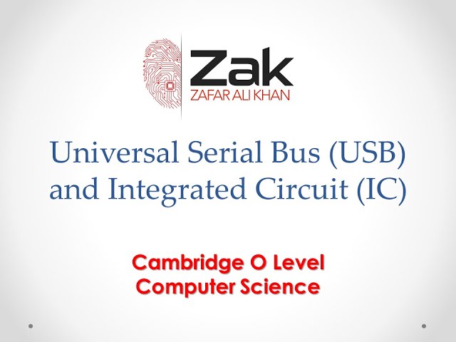 Universal Serial Bus (USB) and Integrated Circuit (IC) | O Level | By Zak