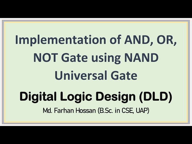 Lec: 16 | Implementation of AND, OR, NOT Gate using NAND Universal Gate | DLD | Bangla Tutorial