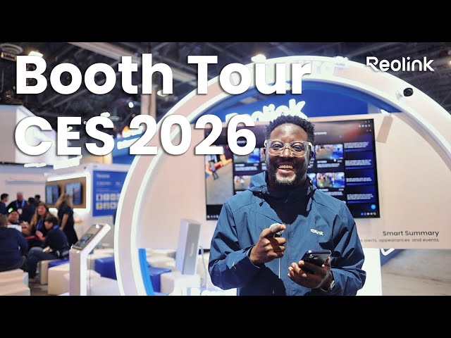 CES 2026 | Exploring Reolink’s New Smart Home Security Lineup