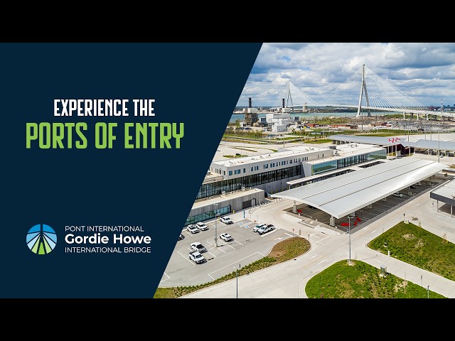 Experience the Ports of Entry at the Gordie Howe International Bridge