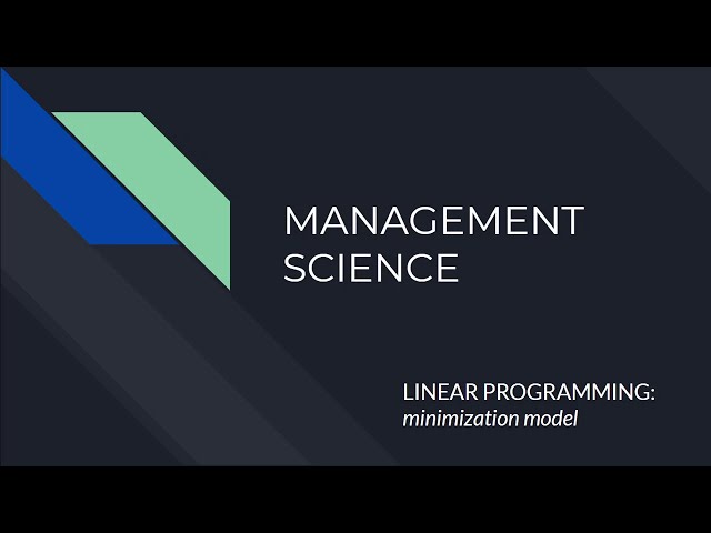 Management Science: Linear Programming - Minimization Problem Model