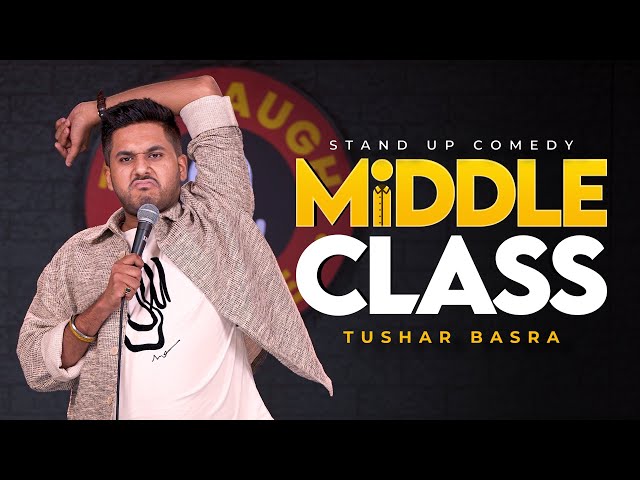 Middle Class | Stand Up Comedy | Tushar Basra