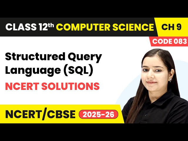 Chapter 9 7   NCERT Solutions   Structured Query Language SQL  Class 12th Computer Science Code 083
