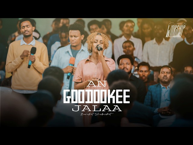 AN GOODOOKEE JALAA | Bereket Wubishet | Created For Worship | Live Worship