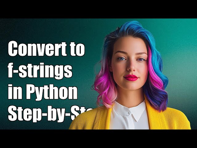 How to Convert Strings to f-strings in Python: A Step-by-Step Guide