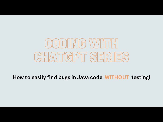 Coding with ChatGPT Series: How to easily find bugs in Java code  WITHOUT  testing!