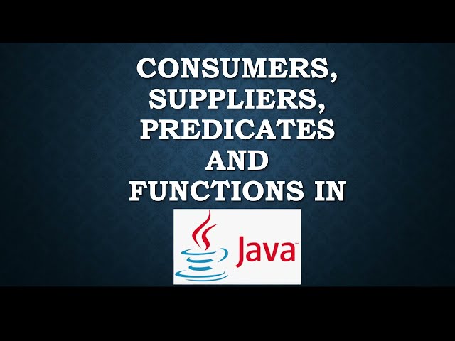 Consumers Suppliers Predicates Functions | java.util.function interfaces | Lambda expressions