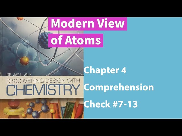Chap 4: The Modern View of Atoms & Their Chemistry from Discovering Design with Chemistry Comp Check