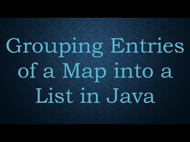Grouping Entries of a Map into a List in Java