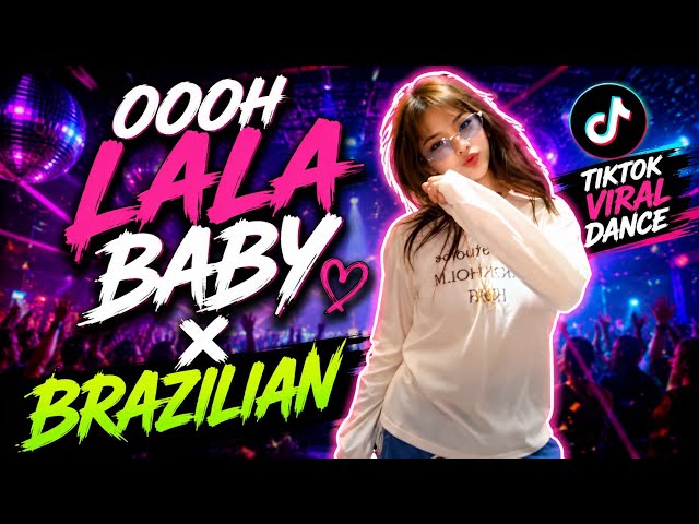 OOOH LALA BABY X BRAZILIAN - TIKTOK VIRAL ( DANCE BATTLE MIX ) DJ RENZ REMIX 2026