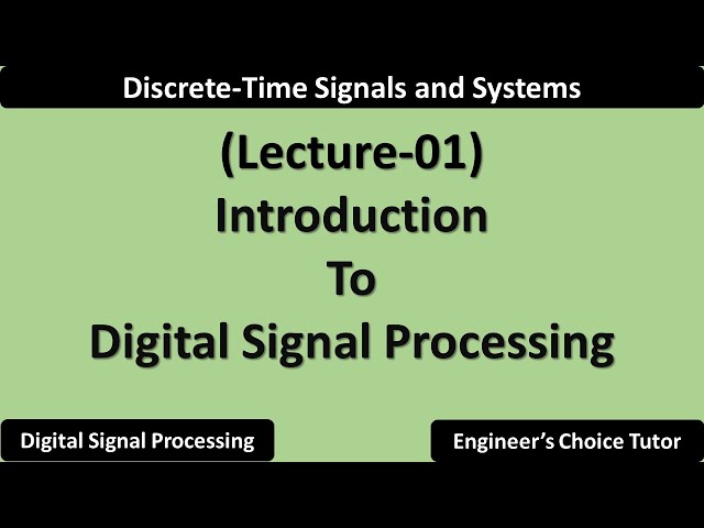Introduction to Digital Signal Processing | Lecture-01