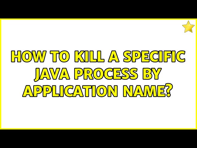 How to kill a specific java process by application name? (2 Solutions!!)